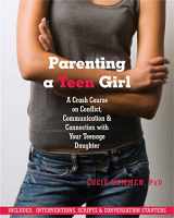 9781608822133-1608822133-Parenting a Teen Girl: A Crash Course on Conflict, Communication, and Connection with Your Teenage Daughter