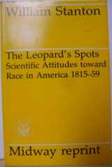 9780226771243-0226771245-The Leopard's Spots: Scientific Attitudes Toward Race in America 1815-59
