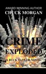 9781737158448-1737158442-Crime Exploded, a Buck Taylor Novel (Book 8): CBI agent Buck Taylor is back in book 8 of the CRIME series by Chuck Morgan.