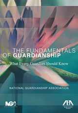 9781634257213-1634257219-The Fundamentals of Guardianship: What Every Guardian Should Know: What Every Guardian Should Know