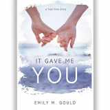 9781462145737-1462145736-It Gave Me You: A True Love Story