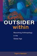 9780252074905-0252074904-Outsider Within: Reworking Anthropology in the Global Age