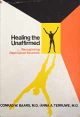9780818903298-0818903295-Healing the Unaffirmed: Recognizing Deprivation Neurosis