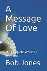 9781520529493-152052949X-A Message Of Love: The Complete Works Of Bob Jones