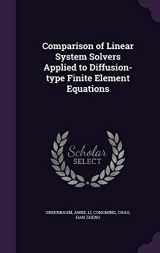 9781341537905-1341537900-Comparison of Linear System Solvers Applied to Diffusion-type Finite Element Equations