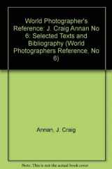 9780816106172-0816106177-J. Craig Annan: Selected Texts and Bibliography (World Photographers Reference, No 6)