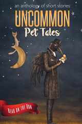 9781944289096-1944289097-Uncommon Pet Tales (Read on the Run)