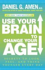 9780307888938-0307888932-Use Your Brain to Change Your Age: Secrets to Look, Feel, and Think Younger Every Day: A Longevity Book