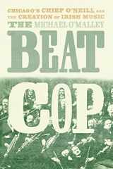 9780226818702-0226818705-The Beat Cop: Chicago's Chief O'Neill and the Creation of Irish Music