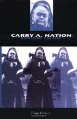 9780253338464-0253338468-Carry A. Nation: Retelling the Life