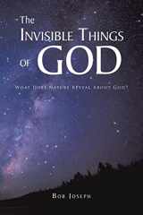 9781639031320-1639031324-The Invisible Things of God: What Does Nature Reveal About God?