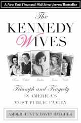 9780762796342-0762796340-Kennedy Wives: Triumph and Tragedy in America's Most Public Family