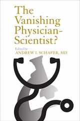 9780801448454-080144845X-The Vanishing Physician-Scientist? (The Culture and Politics of Health Care Work)