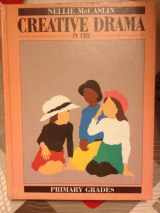 9780582285996-0582285992-Creative Drama in the Primary Grades: A Handbook for Teachers