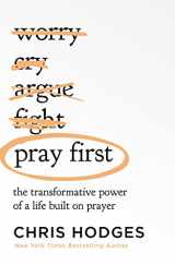 9781400221295-1400221293-Pray First: The Transformative Power of a Life Built on Prayer