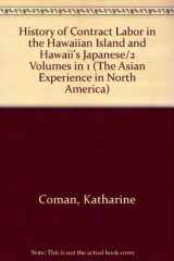 9780405112690-0405112696-History of Contract Labor in the Hawaiian Island and Hawaii's Japanese/2 Volumes in 1 (The Asian Experience in North America)