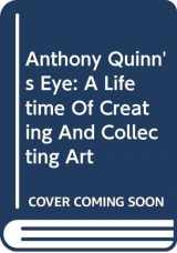 9780393060096-0393060098-Anthony Quinn's Eye: A Lifetime Of Creating And Collecting Art