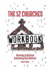 9781948082365-1948082365-The 52 Churches Workbook: Becoming a Spiritual Community that Matters (Visiting Churches Series)