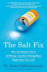 9780451496980-0451496981-The Salt Fix: Why the Experts Got It All Wrong--and How Eating More Might Save Your Life