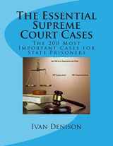 9781512179255-1512179256-The Essential Supreme Court Cases: The 200 Most Important Cases for State Prisoners