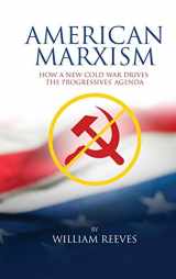 9781631295331-1631295330-American Marxism: Our New Cold War Drives the Progressives' Agenda