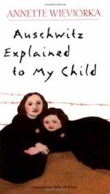 9781569245521-1569245525-Auschwitz Explained to My Child