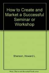 9780930686307-0930686306-How to Create and Market a Successful Seminar or Workshop