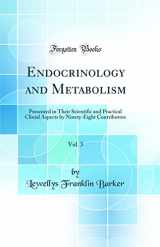 9780265971451-0265971454-Endocrinology and Metabolism, Vol. 3: Presented in Their Scientific and Practical Clinial Aspects by Ninety-Eight Contributors (Classic Reprint)