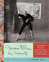 9780451494665-0451494660-Jerome Robbins, by Himself: Selections from His Letters, Journals, Drawings, Photographs, and an Unfinished Memoir