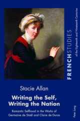 9781788742085-1788742087-Writing the Self, Writing the Nation (French Studies of the Eighteenth and Nineteenth Centuries)