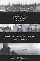 9780914019572-0914019570-Postmistress-Mora, Wash. 1914-1915: Journal Entries and Photographs of Fannie Taylor