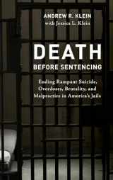 9781538162279-153816227X-Death before Sentencing: Ending Rampant Suicide, Overdoses, Brutality, and Malpractice in America's Jails