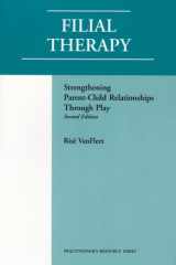 9781568870908-1568870906-Filial Therapy: Strengthening Parent-child Through Play (Practitioner's Resource Series)