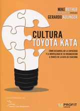 9788417209025-8417209026-Cultura Toyota Kata: Como desarrollar la capacidad y la mentalidad de su organización a través de la jata de coaching