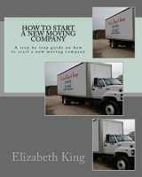 9781534632752-1534632751-How to start a new moving company: A step by step guide on how to start a new moving company