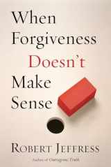 9781578564644-1578564646-When Forgiveness Doesn't Make Sense