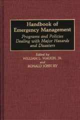 9780313256912-0313256918-Handbook of Emergency Management: Programs and Policies Dealing with Major Hazards and Disasters