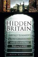 9780750952248-0750952245-Hidden Britain: Secret Tunnels, Lost Chambers and Unknown Passageways