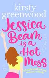9781910014110-1910014117-Jessica Beam is a Hot Mess: The funniest romcom you'll read this year!