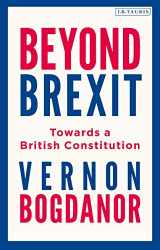 9780755634781-0755634780-Beyond Brexit: Towards a British Constitution