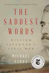 9781324091011-1324091010-The Saddest Words: William Faulkner's Civil War