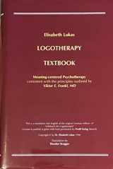 9780968649619-0968649610-Logotherapy Textbook: Meaning Centered Psychotherapy