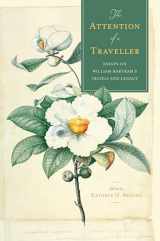 9780817321291-0817321292-The Attention of a Traveller: Essays on William Bartram's "Travels" and Legacy