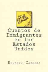 9781533199096-1533199094-Cuentos de Inmigrantes en los Estados Unidos (Spanish Edition)