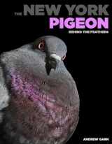 9781576878699-1576878694-The New York Pigeon: Behind the Feathers