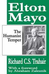 9781412805247-1412805244-Elton Mayo: The Humanist Temper