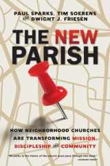 9780830841158-0830841156-The New Parish: How Neighborhood Churches Are Transforming Mission, Discipleship and Community