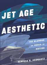 9780300247466-030024746X-Jet Age Aesthetic: The Glamour of Media in Motion