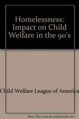 9780878684946-0878684948-Homelessness: Impact on Child Welfare in the 90's