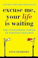 9780340834466-0340834463-Excuse Me, Your Life Is Waiting : The Power of Positive Feelings
